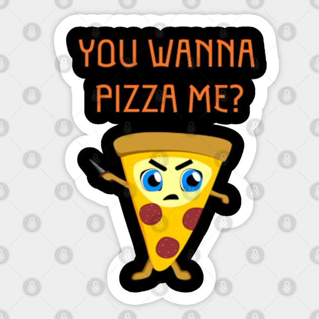 You Wanna Pizza Me? Sticker by MemzTeez